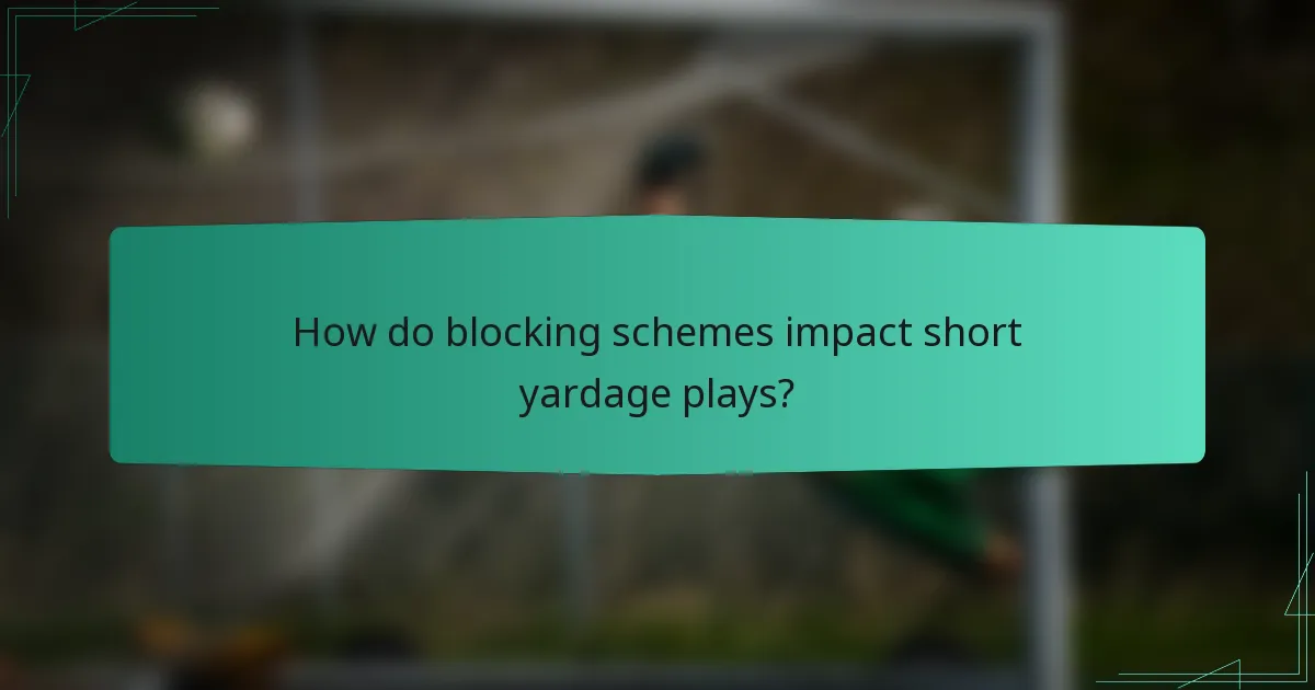 How do blocking schemes impact short yardage plays?