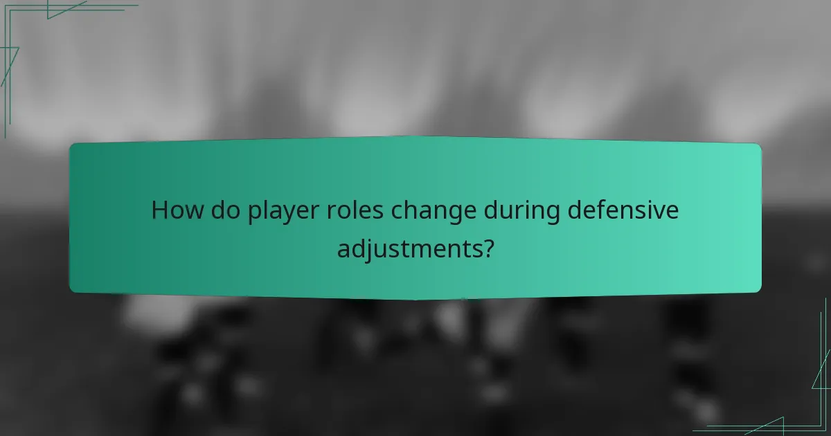 How do player roles change during defensive adjustments?