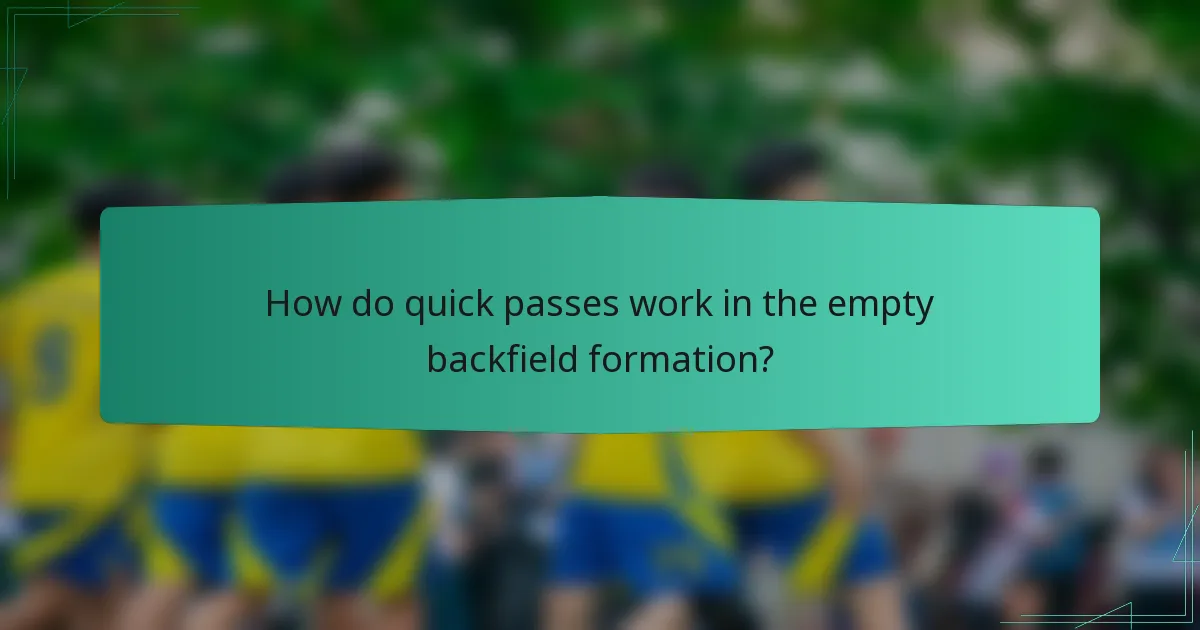 How do quick passes work in the empty backfield formation?