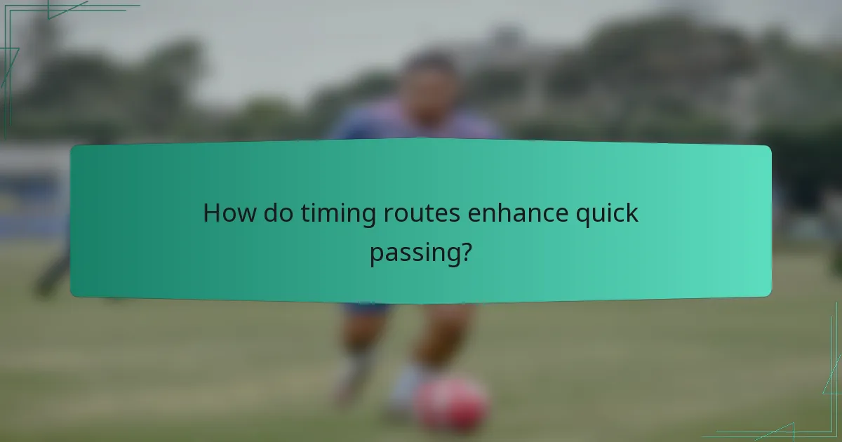 How do timing routes enhance quick passing?