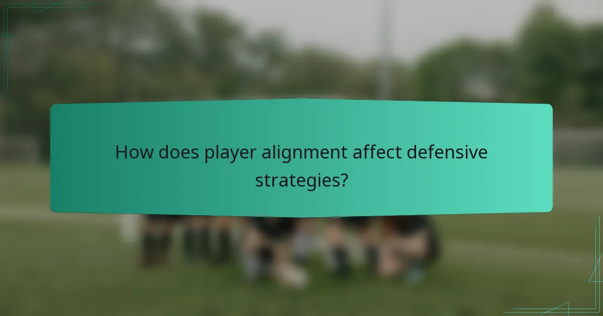 How does player alignment affect defensive strategies?