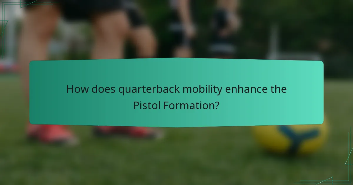 How does quarterback mobility enhance the Pistol Formation?