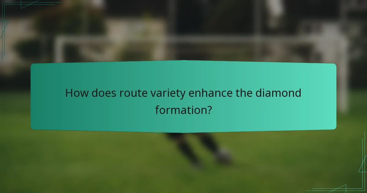 How does route variety enhance the diamond formation?