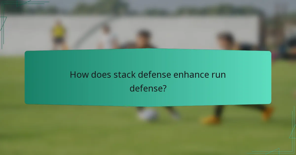 How does stack defense enhance run defense?