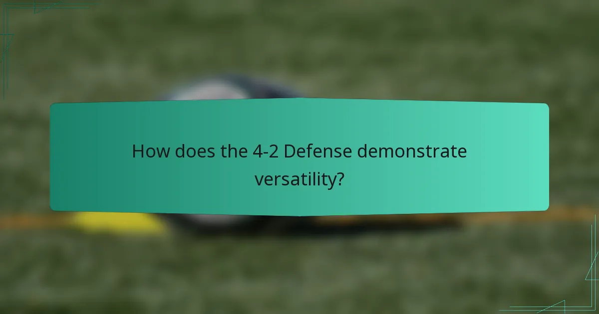 How does the 4-2 Defense demonstrate versatility?
