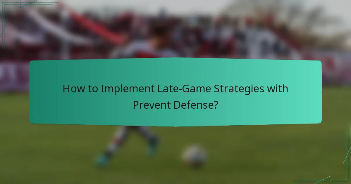 How to Implement Late-Game Strategies with Prevent Defense?