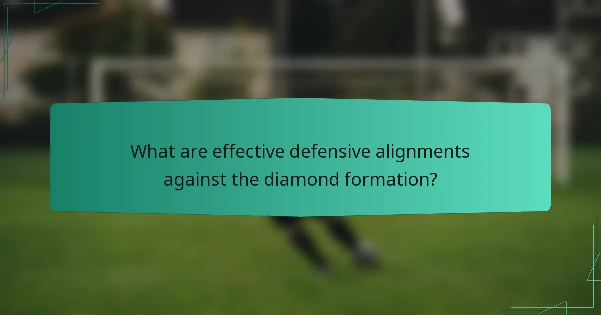 What are effective defensive alignments against the diamond formation?