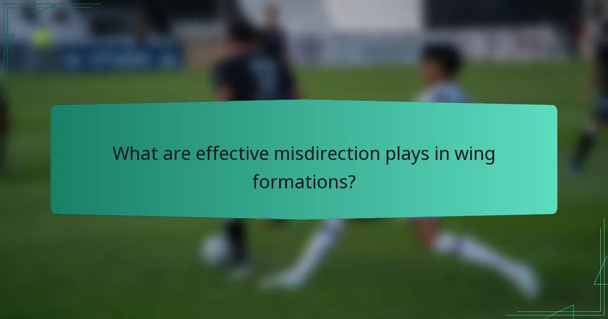 What are effective misdirection plays in wing formations?