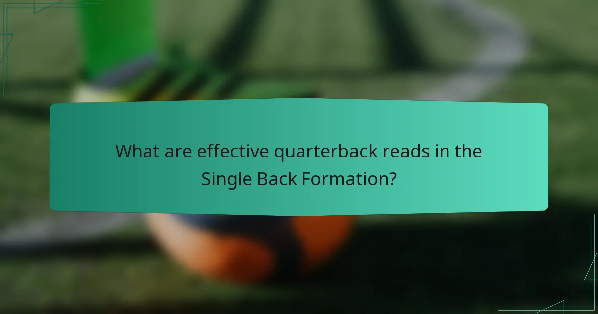 What are effective quarterback reads in the Single Back Formation?