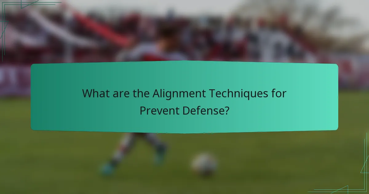 What are the Alignment Techniques for Prevent Defense?