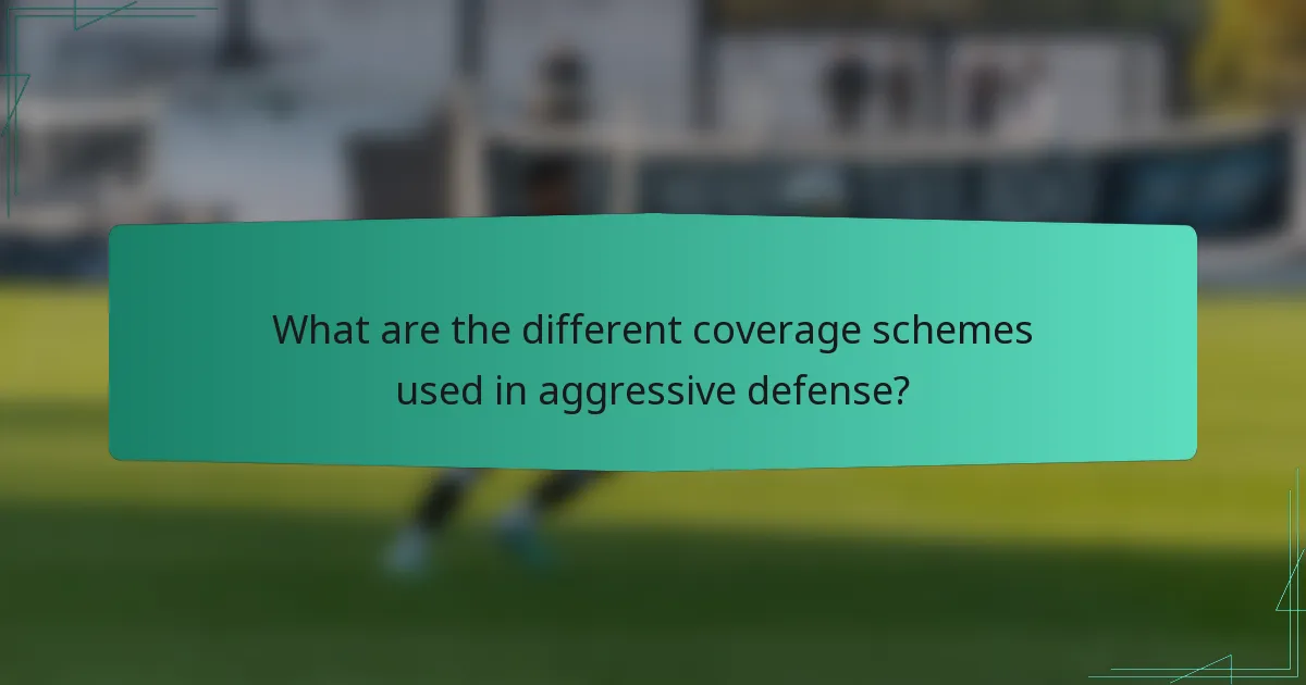What are the different coverage schemes used in aggressive defense?