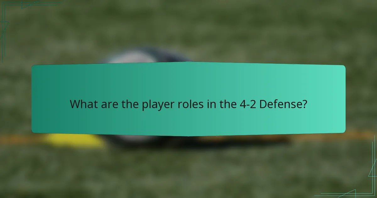 What are the player roles in the 4-2 Defense?