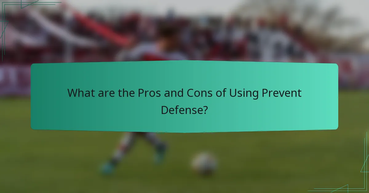 What are the Pros and Cons of Using Prevent Defense?