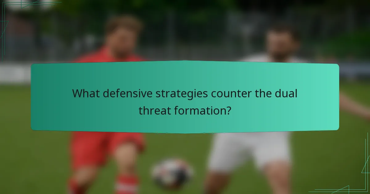 What defensive strategies counter the dual threat formation?