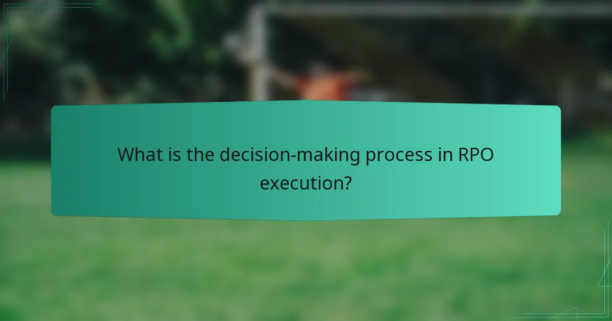 What is the decision-making process in RPO execution?