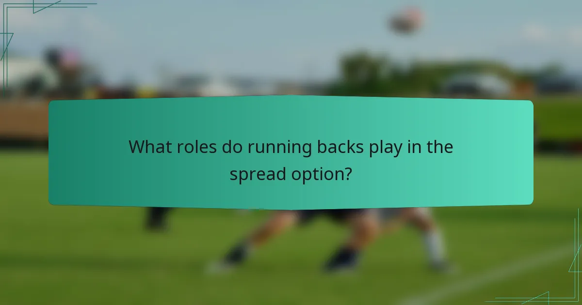 What roles do running backs play in the spread option?