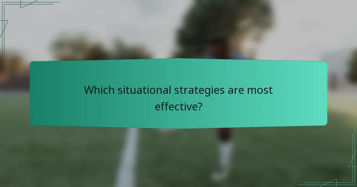 Which situational strategies are most effective?