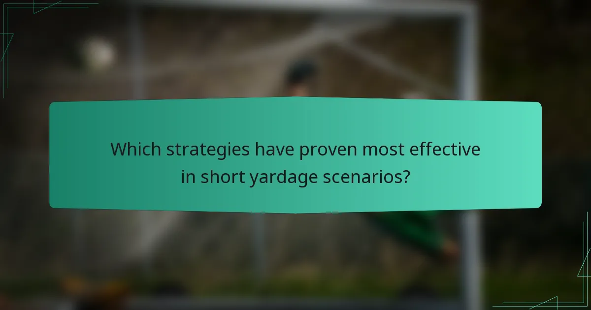 Which strategies have proven most effective in short yardage scenarios?